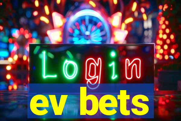 ev bets